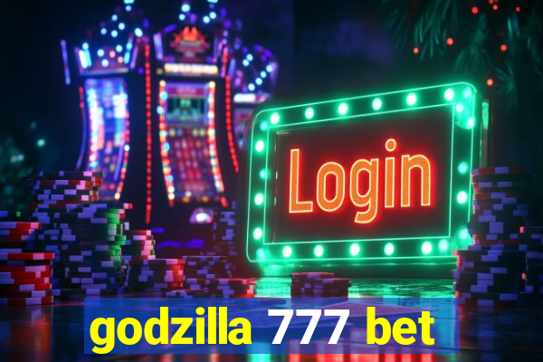 godzilla 777 bet